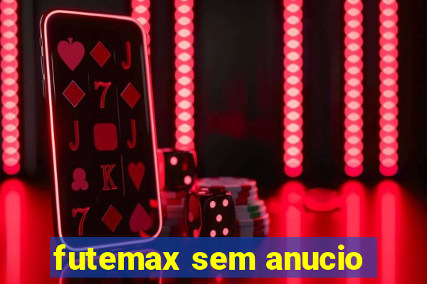 futemax sem anucio